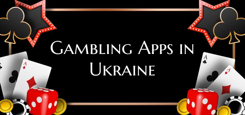 Gambling Apps in Ukraine