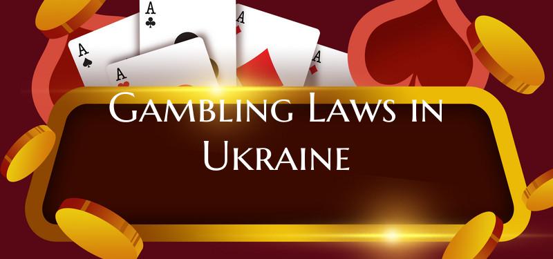 Gambling Laws in Ukraine
