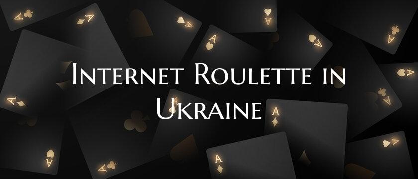 Internet Roulette in Ukraine