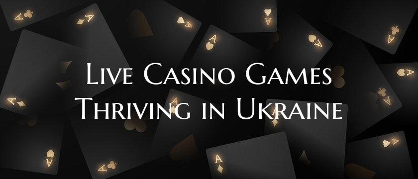 Live Casino Games Thriving i...