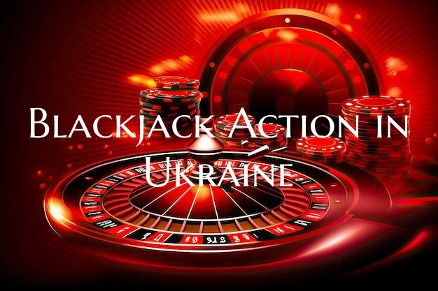 Blackjack Action in Ukraine