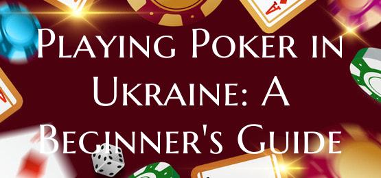 Playing Poker in Ukraine: A ...