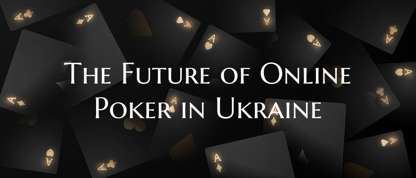 The Future of Online Poker i...